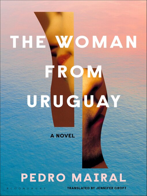 Title details for The Woman from Uruguay by Pedro Mairal - Available